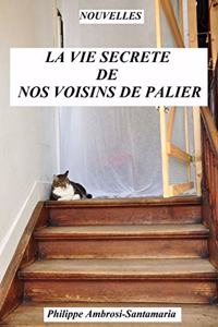 Vie Secrète de Nos Voisins de Palier