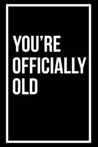 You're Officially Old