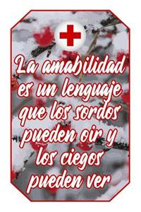 La Amabilidad Es Un Lenguaje Que Los Sordos Pueden Oir Y Los Ciegos Pueden Ver