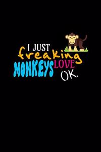 I Just Freaking Love Monkeys Ok