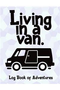 Living in a Van. Log Book of Adventures.