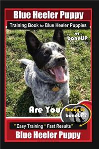 Blue Heeler Puppy Training Book for Blue Heeler Puppies by Boneup Dog Training