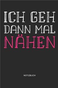 Ich geh dann mal nähen - Notizbuch