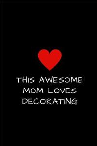 This Awesome Mom Loves Decorating