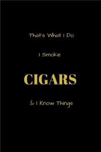 That's What I Do I Smoke Cigars & I Know Things