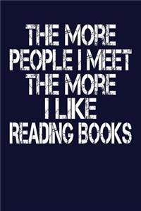 The More People I Meet The More I Like Reading Books