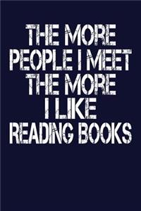 The More People I Meet The More I Like Reading Books