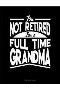 I'm Not Retired I'm a Full Time Grandma