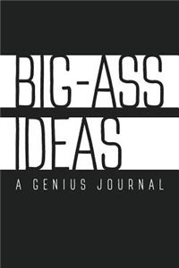 Big-Ass Ideas, A Genius Journal