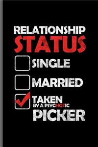Relationship status single married taken by a psychotic picker