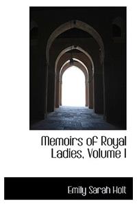 Memoirs of Royal Ladies, Volume I