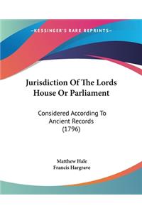 Jurisdiction Of The Lords House Or Parliament