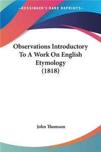 Observations Introductory To A Work On English Etymology (1818)