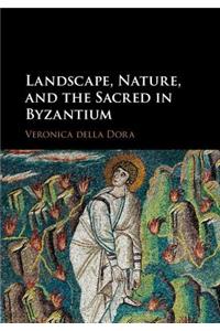 Landscape, Nature, and the Sacred in Byzantium