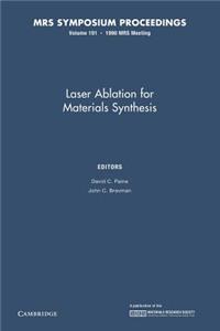 Laser Ablation for Materials Synthesis: Volume 191