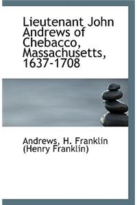 Lieutenant John Andrews of Chebacco, Massachusetts, 1637-1708