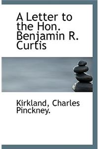 A Letter to the Hon. Benjamin R. Curtis