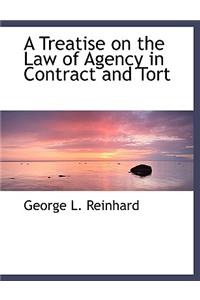 A Treatise on the Law of Agency in Contract and Tort