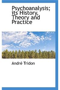Psychoanalysis; Its History, Theory and Practice