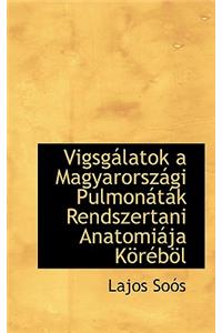 Vigsg Latok a Magyarorsz GI Pulmon T K Rendszertani Anatomi Ja K R B L