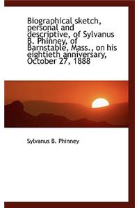 Biographical Sketch, Personal and Descriptive, of Sylvanus B. Phinney, of Barnstable, Mass., on His