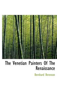 The Venetian Painters of the Renaissance