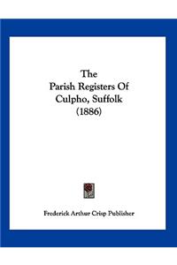The Parish Registers Of Culpho, Suffolk (1886)