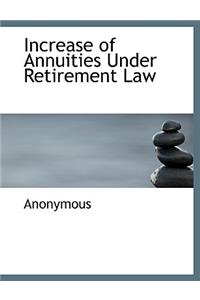 Increase of Annuities Under Retirement Law