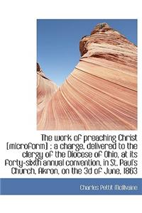 The Work of Preaching Christ [Microform]