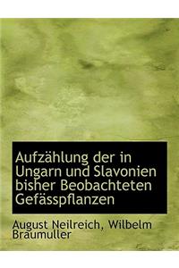 Aufzahlung Der in Ungarn Und Slavonien Bisher Beobachteten Gefasspflanzen