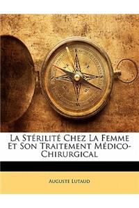 Stérilité Chez La Femme Et Son Traitement Médico-Chirurgical