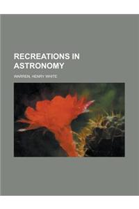 Recreations in Astronomy