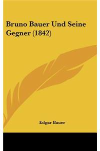 Bruno Bauer Und Seine Gegner (1842)