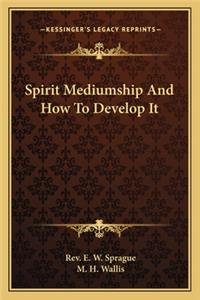 Spirit Mediumship and How to Develop It