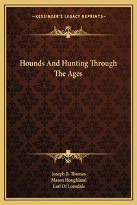 Hounds and Hunting Through the Ages