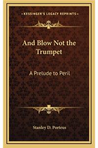 And Blow Not the Trumpet
