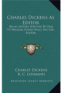 Charles Dickens as Editor