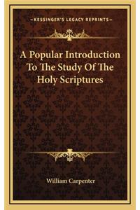 A Popular Introduction to the Study of the Holy Scriptures