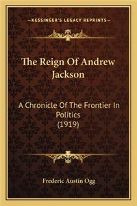 Reign of Andrew Jackson the Reign of Andrew Jackson
