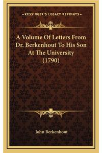 A Volume of Letters from Dr. Berkenhout to His Son at the University (1790)