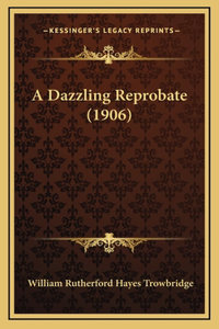 A Dazzling Reprobate (1906)