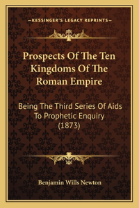 Prospects Of The Ten Kingdoms Of The Roman Empire