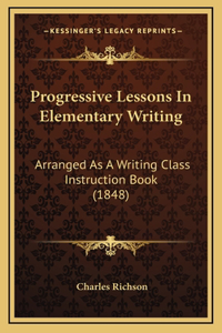 Progressive Lessons in Elementary Writing