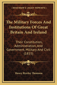 Military Forces And Institutions Of Great Britain And Ireland