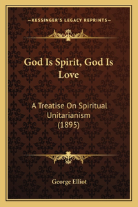 God Is Spirit, God Is Love