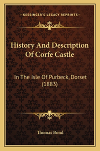 History And Description Of Corfe Castle
