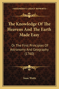 Knowledge Of The Heavens And The Earth Made Easy