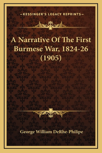 A Narrative Of The First Burmese War, 1824-26 (1905)