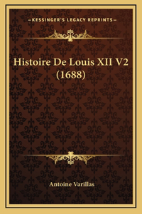 Histoire De Louis XII V2 (1688)