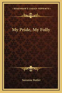My Pride, My Folly